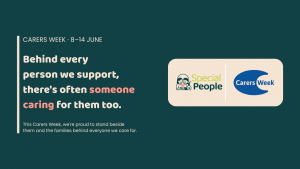 Carers Week graphic for 8–14 June. Text reads: “Behind every person we support, there’s often someone caring for them too. This Carers Week, we’re proud to stand beside them and the families behind everyone we care for.” Special People and Carers Week logos appear on the right.